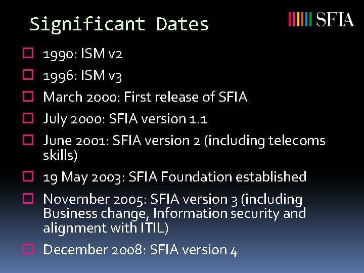 Significant Dates 1990: ISM v 2 1996: ISM v 3 March 2000: First release