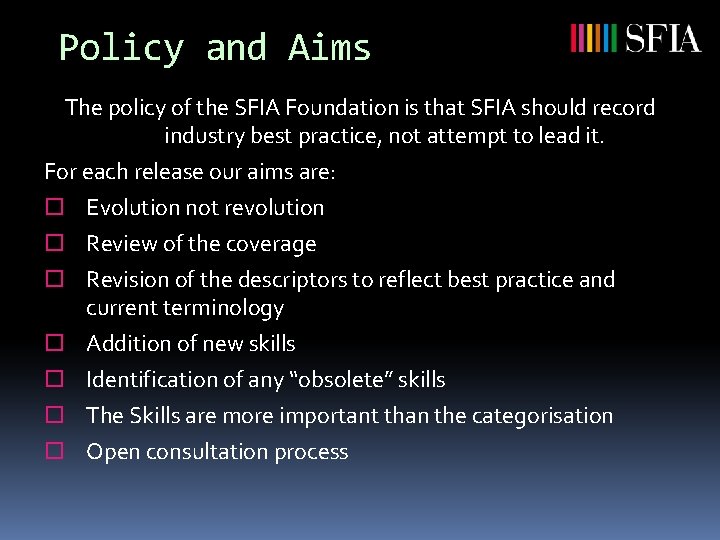 Policy and Aims The policy of the SFIA Foundation is that SFIA should record