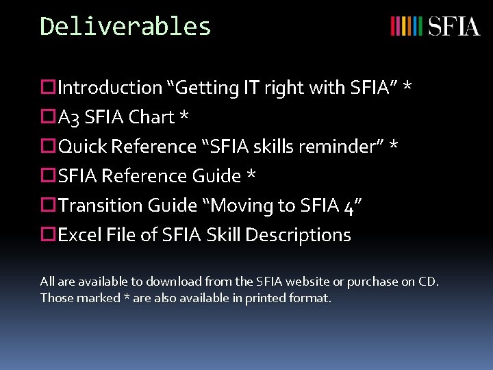 Deliverables Introduction “Getting IT right with SFIA” * A 3 SFIA Chart * Quick
