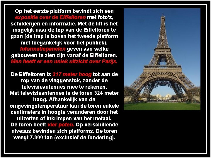 Op het eerste platform bevindt zich een expositie over de Eiffeltoren met foto's, schilderijen