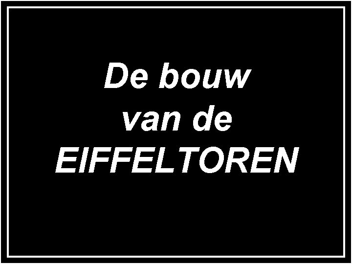 De bouw van de EIFFELTOREN 