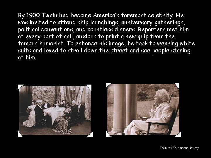 By 1900 Twain had become America’s foremost celebrity. He was invited to attend ship