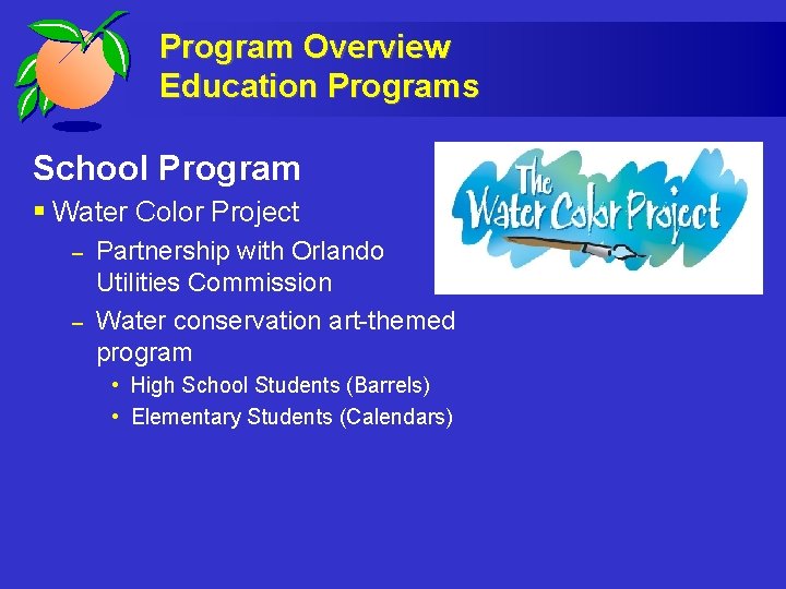 Program Overview Education Programs School Program § Water Color Project – – Partnership with