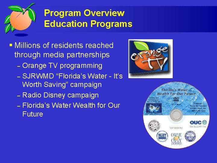 Program Overview Education Programs § Millions of residents reached through media partnerships – –