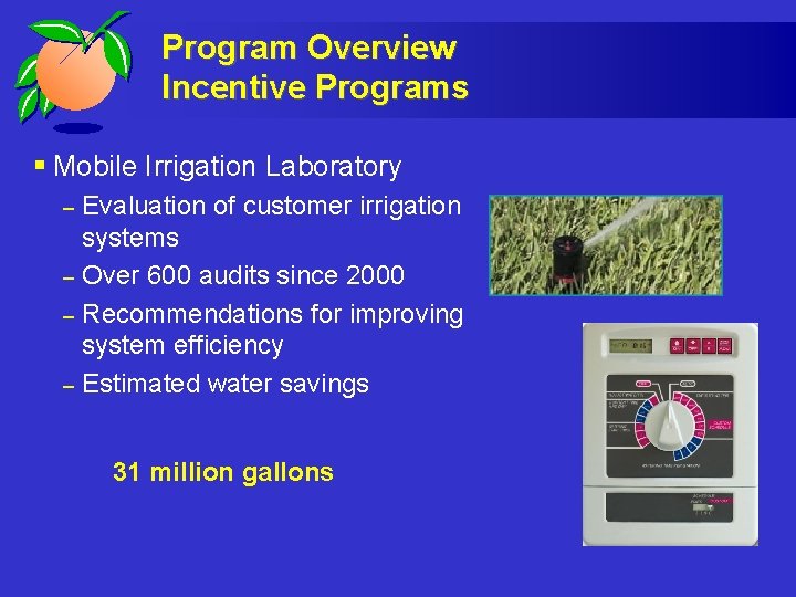 Program Overview Incentive Programs § Mobile Irrigation Laboratory – – Evaluation of customer irrigation