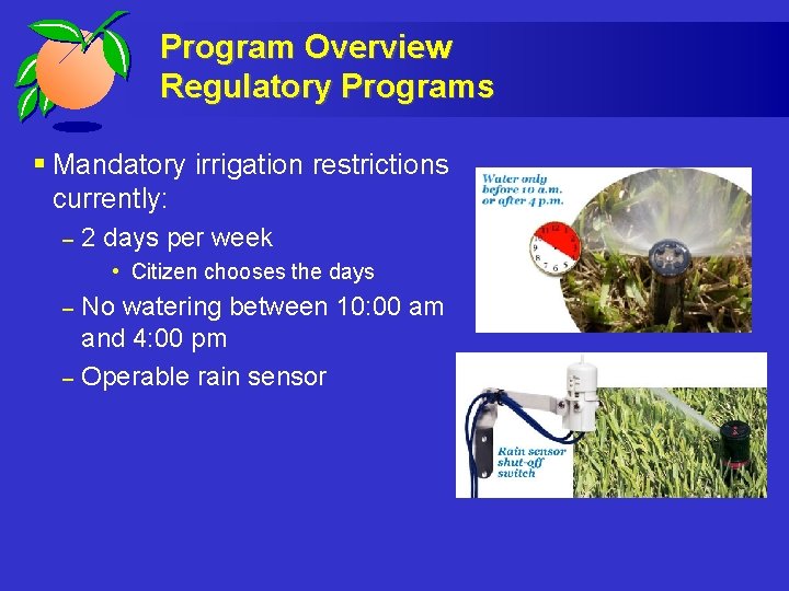 Program Overview Regulatory Programs § Mandatory irrigation restrictions currently: – 2 days per week