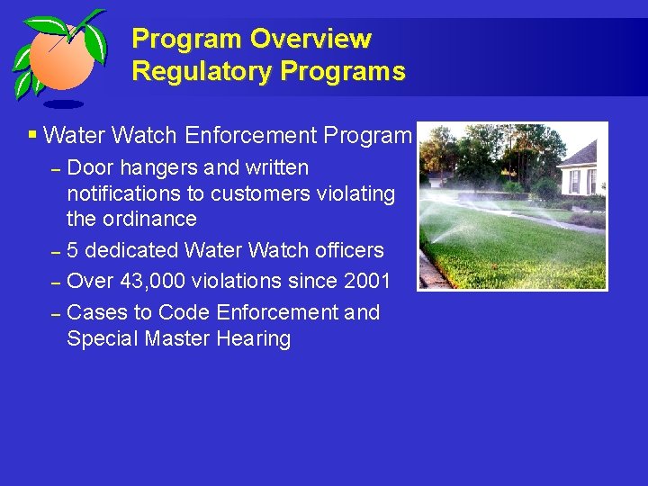 Program Overview Regulatory Programs § Water Watch Enforcement Program – – Door hangers and