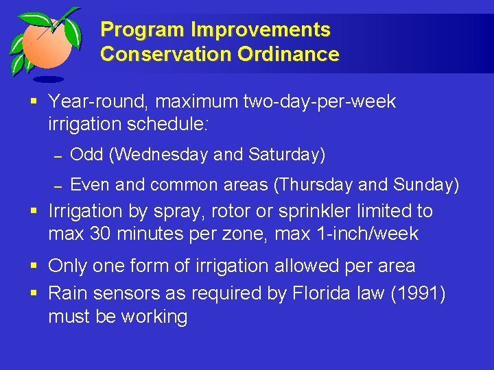 Program Improvements Conservation Ordinance § Year-round, maximum two-day-per-week irrigation schedule: – Odd (Wednesday and