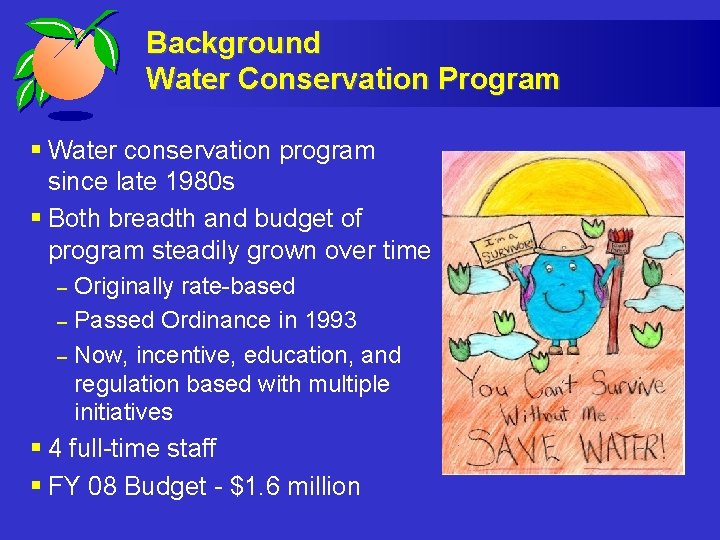 Background Water Conservation Program § Water conservation program since late 1980 s § Both