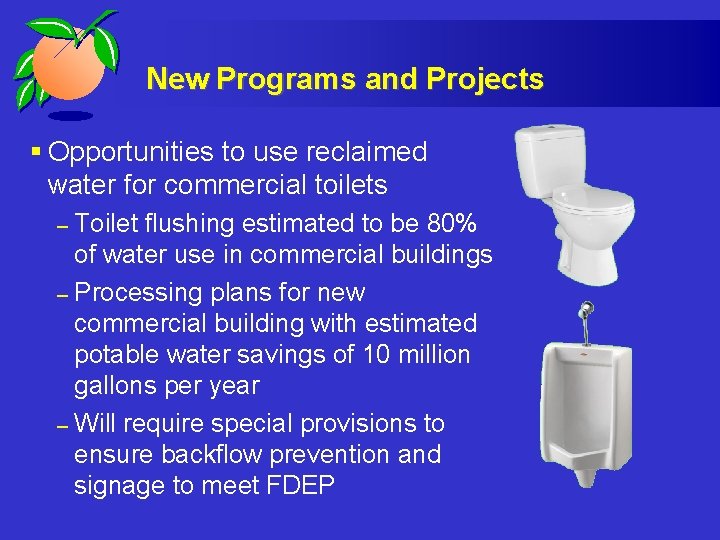 New Programs and Projects § Opportunities to use reclaimed water for commercial toilets Toilet