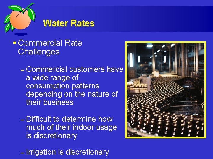 Water Rates § Commercial Rate Challenges – Commercial customers have a wide range of