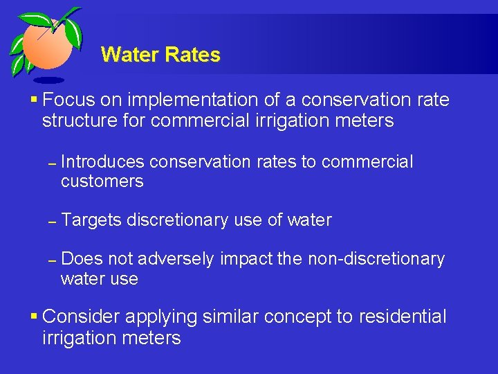 Water Rates § Focus on implementation of a conservation rate structure for commercial irrigation