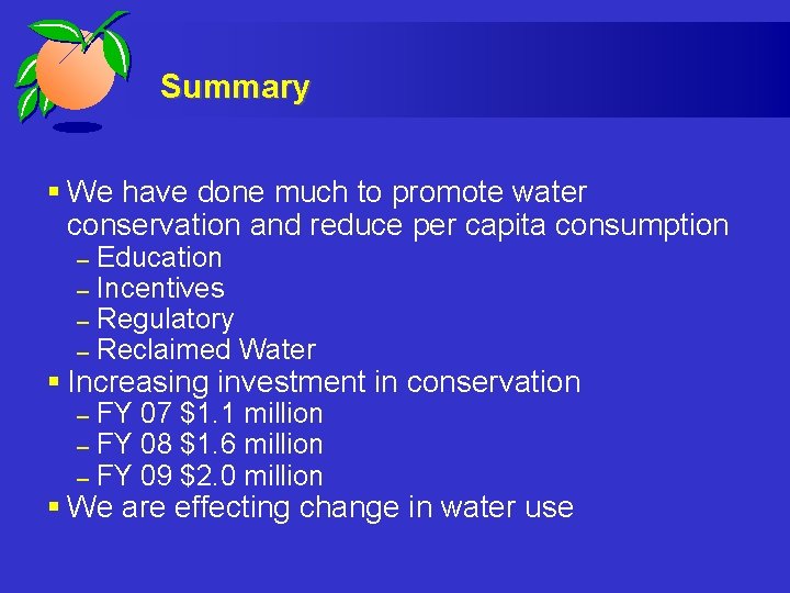 Summary § We have done much to promote water conservation and reduce per capita