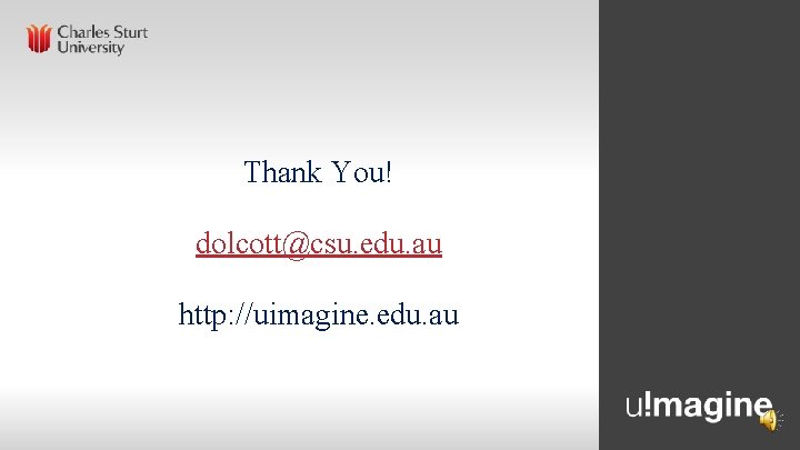 Thank You! dolcott@csu. edu. au http: //uimagine. edu. au 