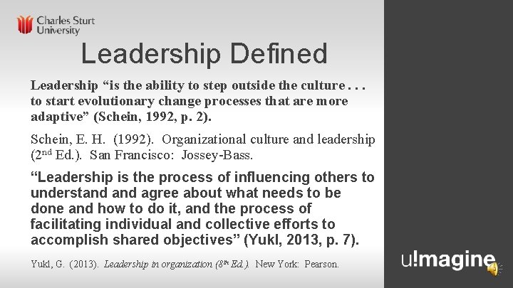 Leadership Defined Leadership “is the ability to step outside the culture. . . to