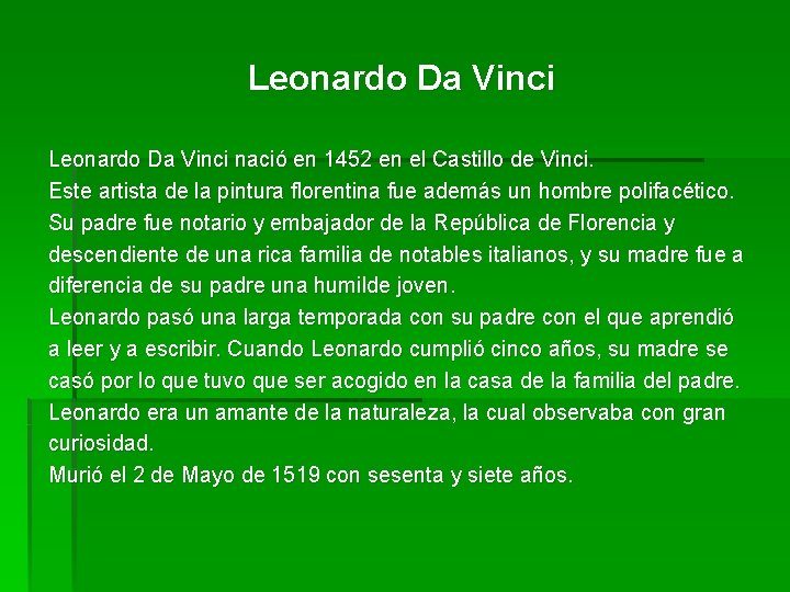 Leonardo Da Vinci nació en 1452 en el Castillo de Vinci. Este artista de