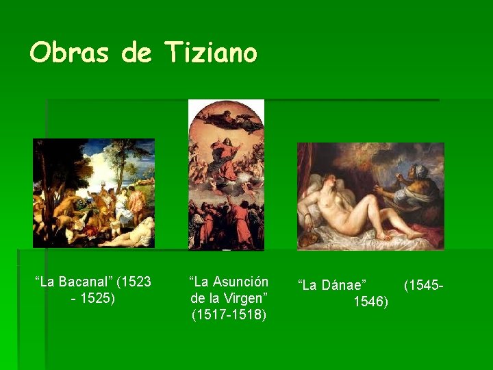 Obras de Tiziano “La Bacanal” (1523 - 1525) “La Asunción de la Virgen” (1517