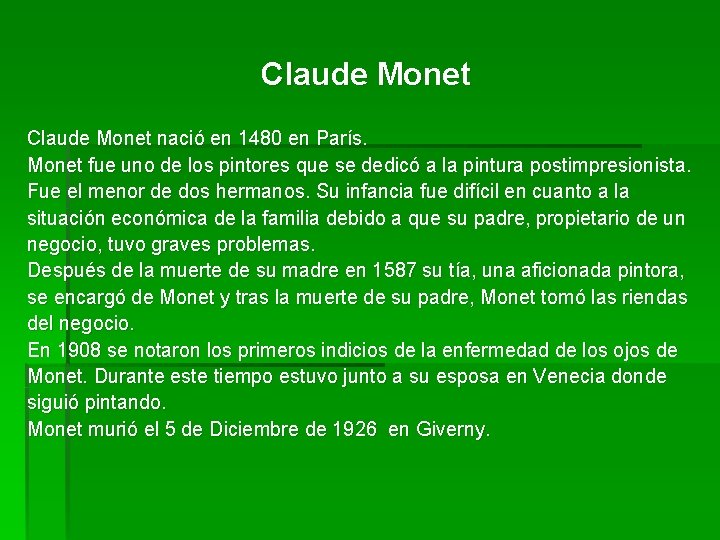 Claude Monet nació en 1480 en París. Monet fue uno de los pintores que