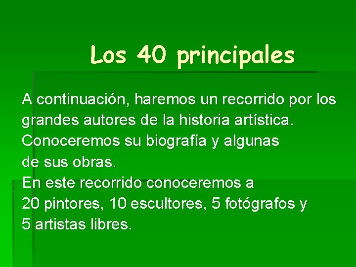 Los 40 principales A continuación, haremos un recorrido por los grandes autores de la
