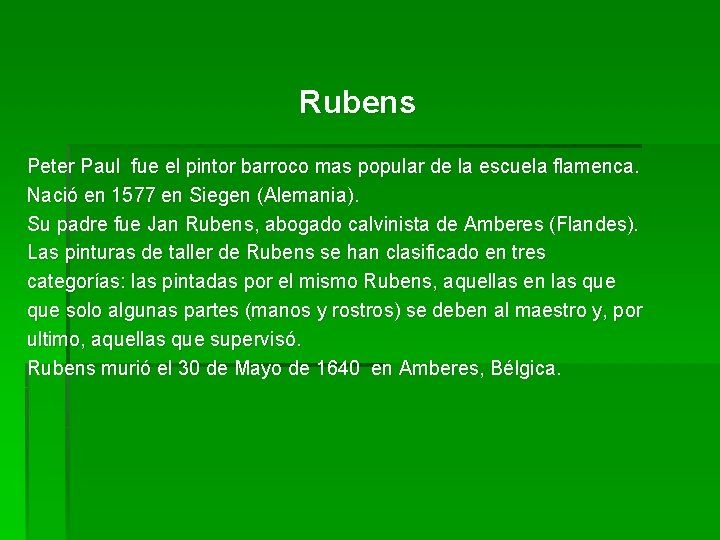 Rubens Peter Paul fue el pintor barroco mas popular de la escuela flamenca. Nació