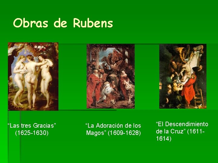 Obras de Rubens “Las tres Gracias” (1625 -1630) “La Adoración de los Magos” (1609