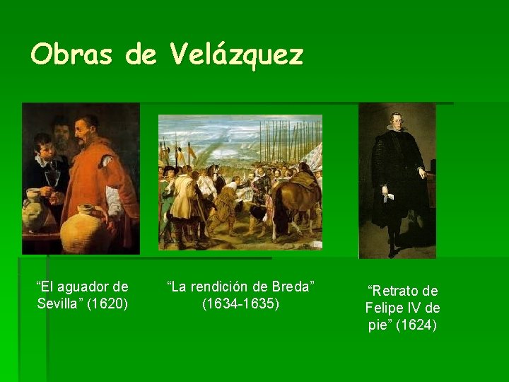 Obras de Velázquez “El aguador de Sevilla” (1620) “La rendición de Breda” (1634 -1635)