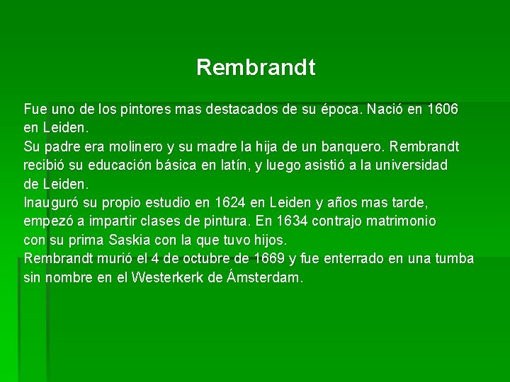 Rembrandt Fue uno de los pintores mas destacados de su época. Nació en 1606