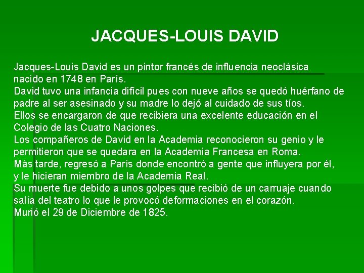 JACQUES-LOUIS DAVID Jacques-Louis David es un pintor francés de influencia neoclásica nacido en 1748