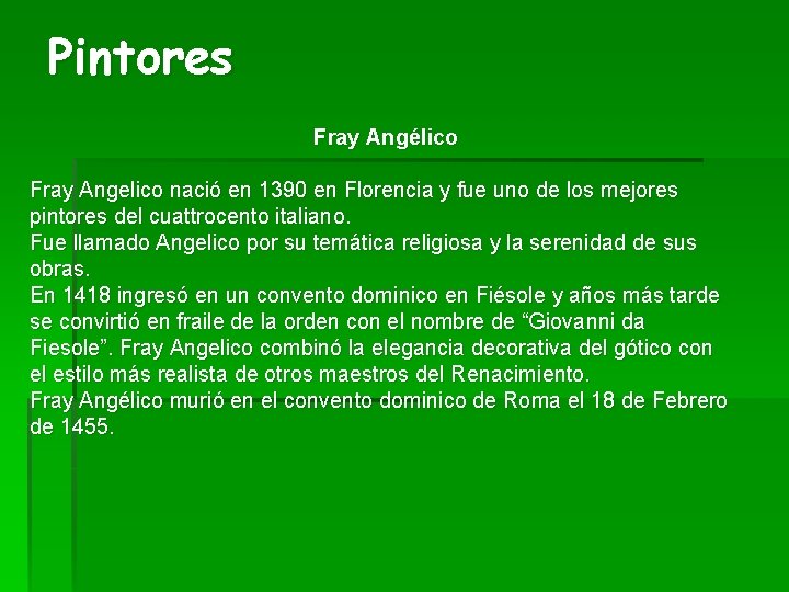 Pintores Fray Angélico Fray Angelico nació en 1390 en Florencia y fue uno de