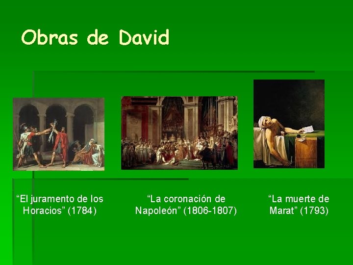 Obras de David “El juramento de los Horacios” (1784) “La coronación de Napoleón” (1806