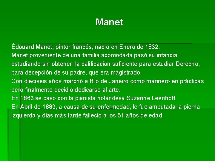 Manet Édouard Manet, pintor francés, nació en Enero de 1832. Manet proveniente de una