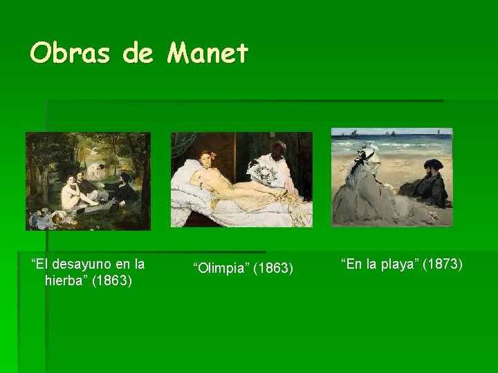 Obras de Manet “El desayuno en la hierba” (1863) “Olimpia” (1863) “En la playa”