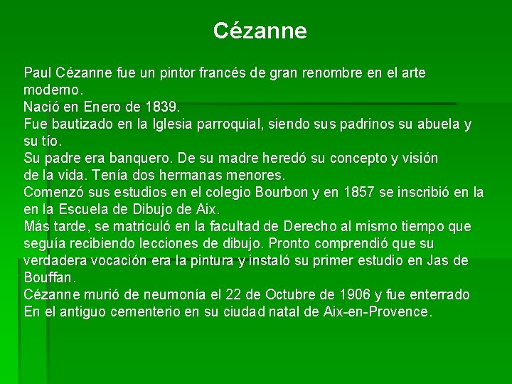 Cézanne Paul Cézanne fue un pintor francés de gran renombre en el arte moderno.