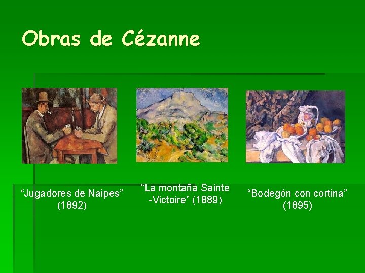 Obras de Cézanne “Jugadores de Naipes” (1892) “La montaña Sainte -Victoire” (1889) “Bodegón cortina”