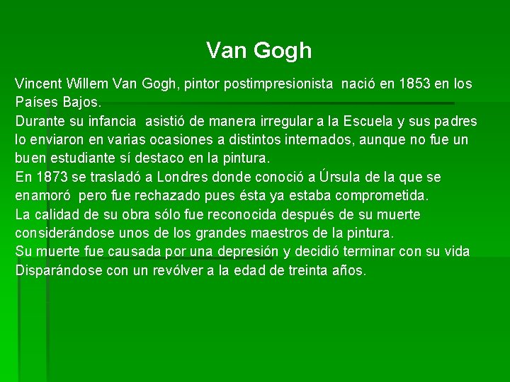 Van Gogh Vincent Willem Van Gogh, pintor postimpresionista nació en 1853 en los Países
