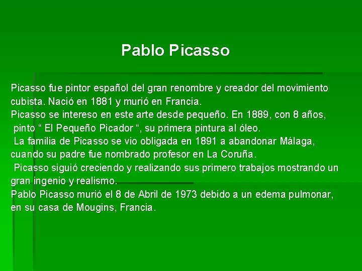Pablo Picasso fue pintor español del gran renombre y creador del movimiento cubista. Nació