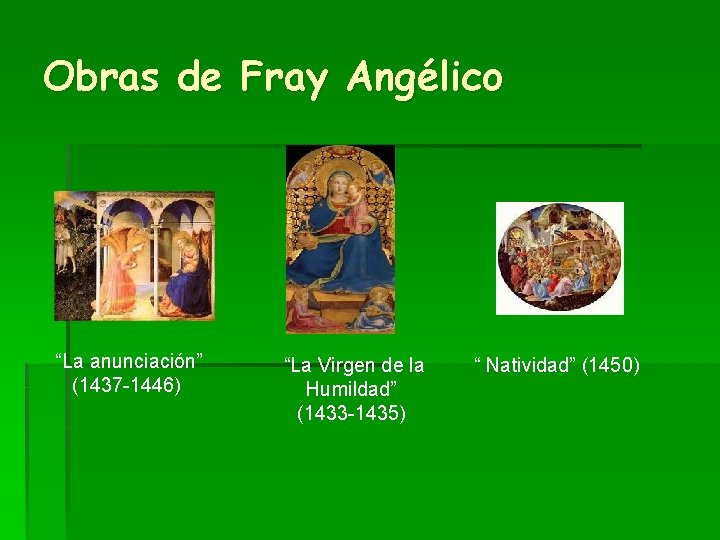 Obras de Fray Angélico “La anunciación” (1437 -1446) “La Virgen de la Humildad” (1433