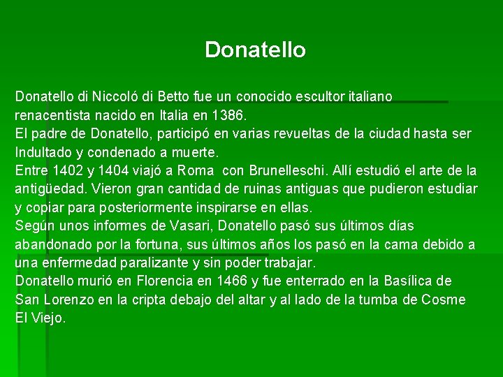 Donatello di Niccoló di Betto fue un conocido escultor italiano renacentista nacido en Italia