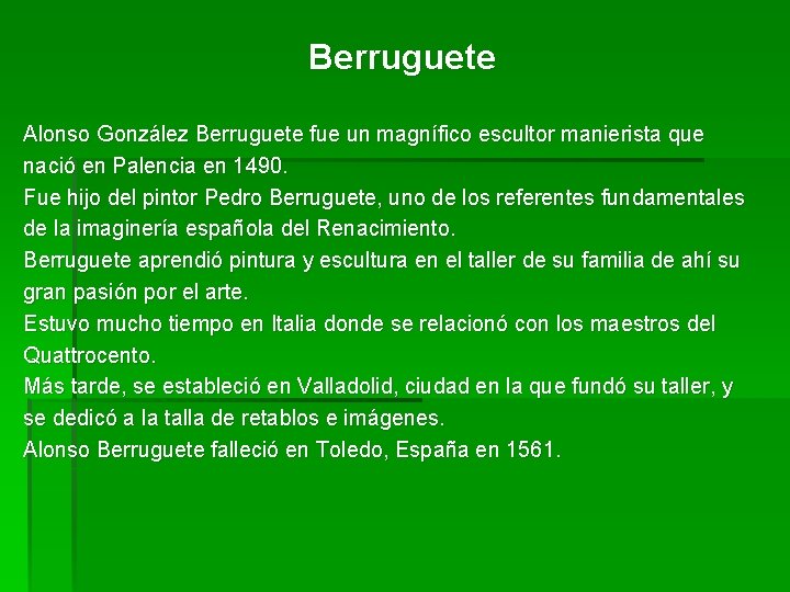 Berruguete Alonso González Berruguete fue un magnífico escultor manierista que nació en Palencia en