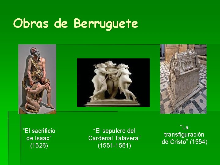 Obras de Berruguete “El sacrificio de Isaac” (1526) “El sepulcro del Cardenal Talavera” (1551
