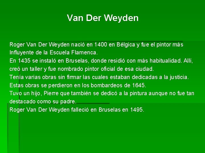 Van Der Weyden Roger Van Der Weyden nació en 1400 en Bélgica y fue