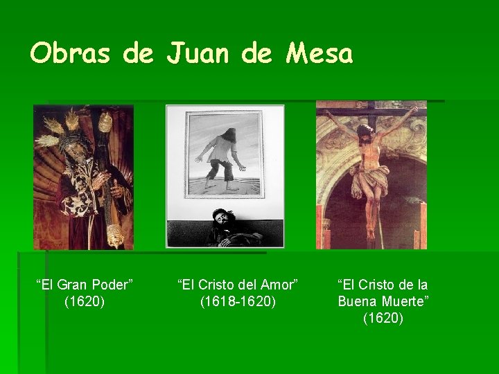 Obras de Juan de Mesa “El Gran Poder” (1620) “El Cristo del Amor” (1618