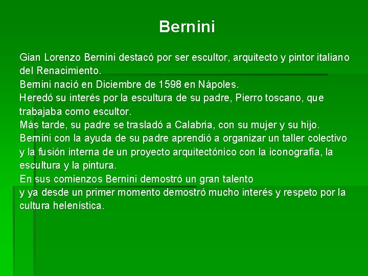 Bernini Gian Lorenzo Bernini destacó por ser escultor, arquitecto y pintor italiano del Renacimiento.