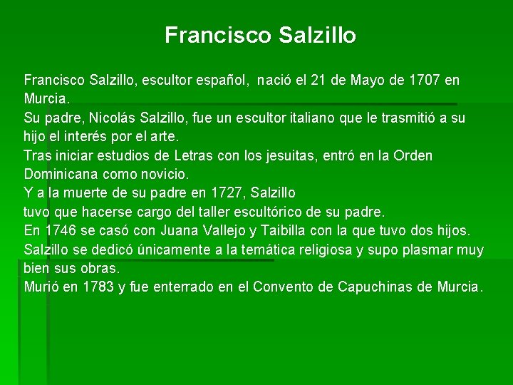Francisco Salzillo, escultor español, nació el 21 de Mayo de 1707 en Murcia. Su