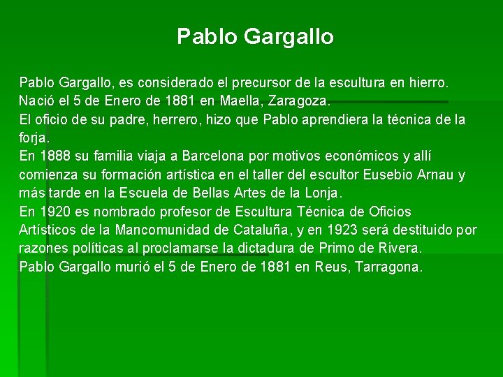 Pablo Gargallo, es considerado el precursor de la escultura en hierro. Nació el 5