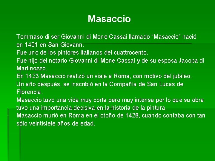 Masaccio Tommaso di ser Giovanni di Mone Cassai llamado “Masaccio” nació en 1401 en