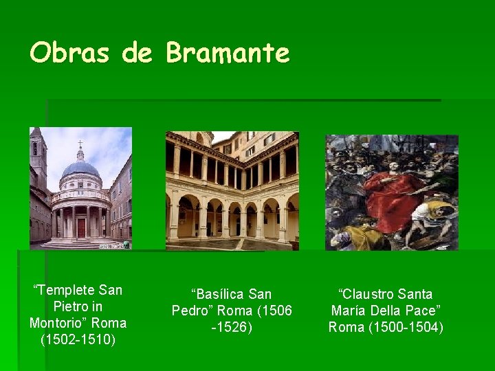 Obras de Bramante “Templete San Pietro in Montorio” Roma (1502 -1510) “Basílica San Pedro”