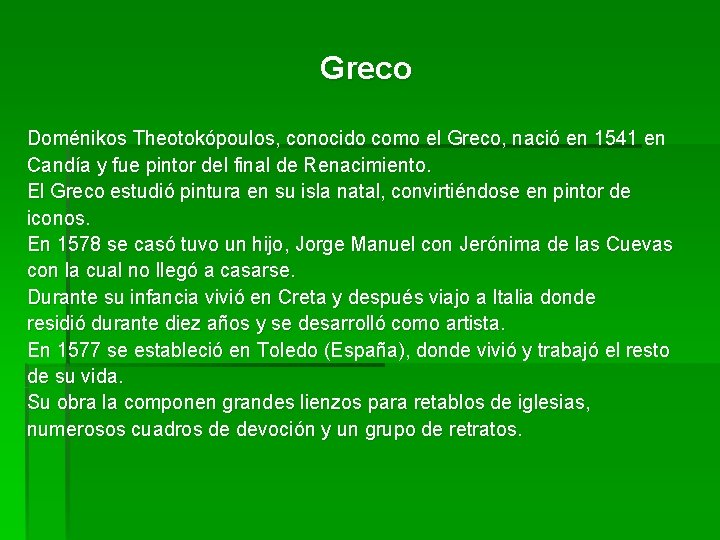 Greco Doménikos Theotokópoulos, conocido como el Greco, nació en 1541 en Candía y fue