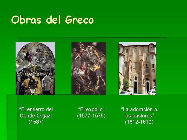 Obras del Greco “El entierro del Conde Orgaz” (1587) “El expolio” (1577 -1579) “La