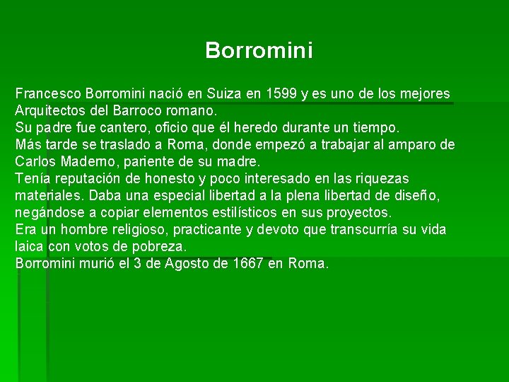 Borromini Francesco Borromini nació en Suiza en 1599 y es uno de los mejores